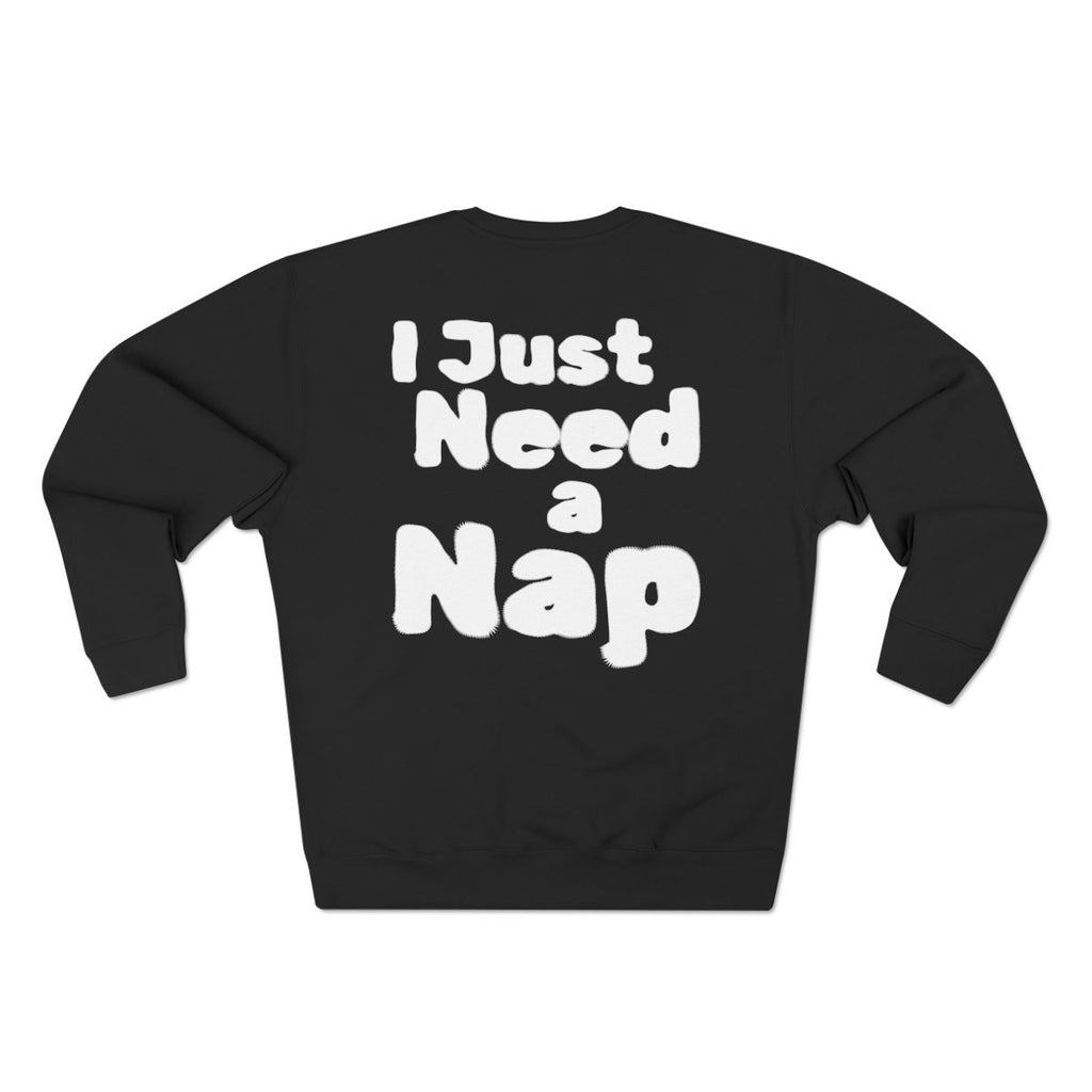 I Just Need a Nap Sweatshirt